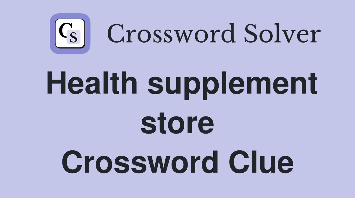 Health supplement store Crossword Clue
