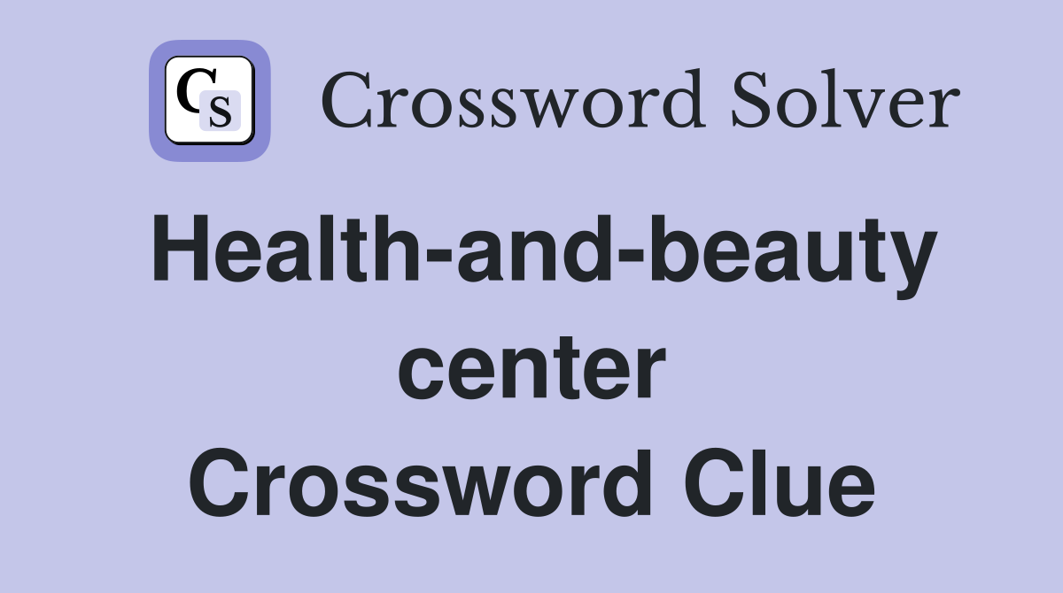Health-and-beauty center Crossword Clue