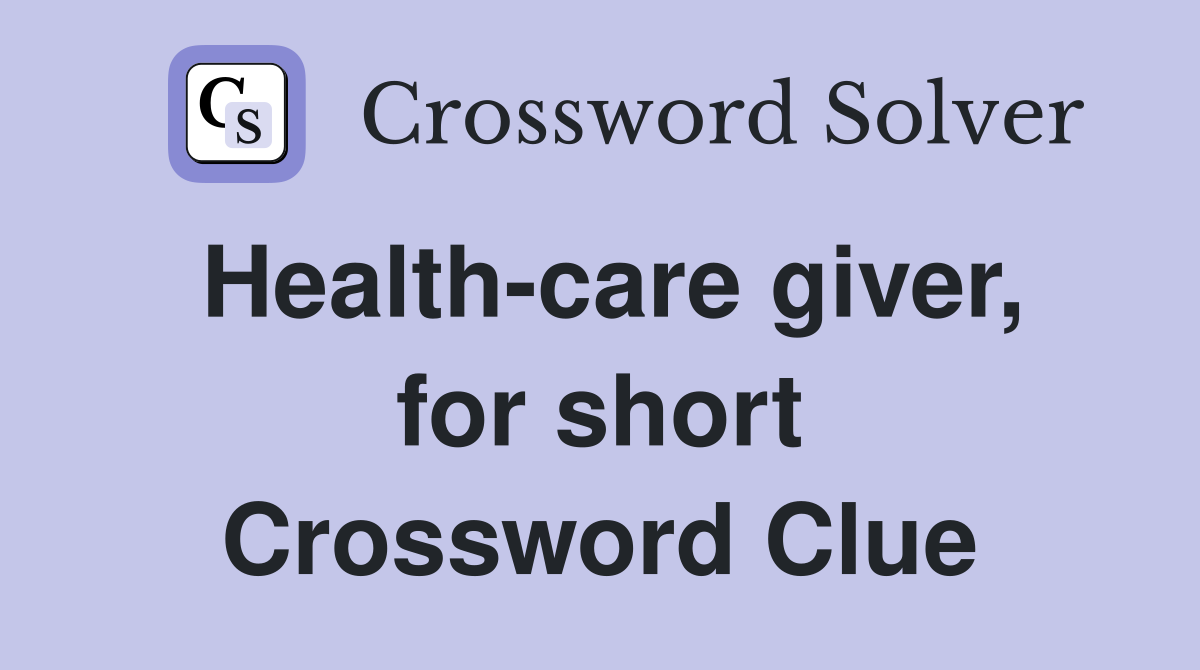 Health-care giver, for short Crossword Clue