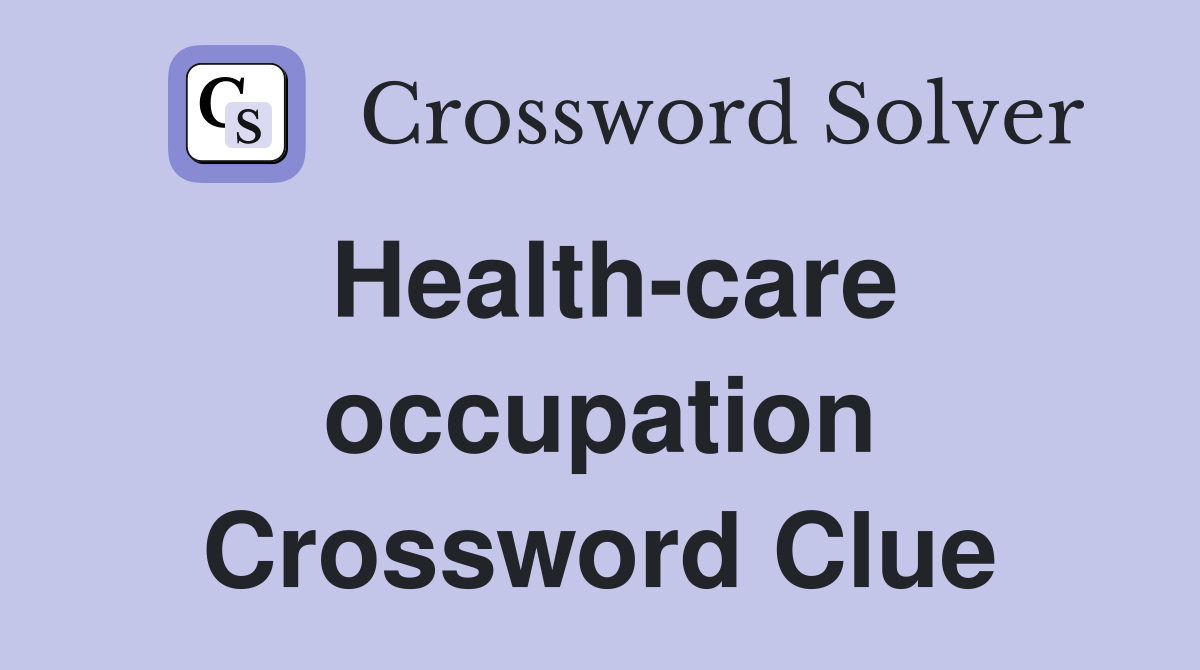 Health-care occupation Crossword Clue