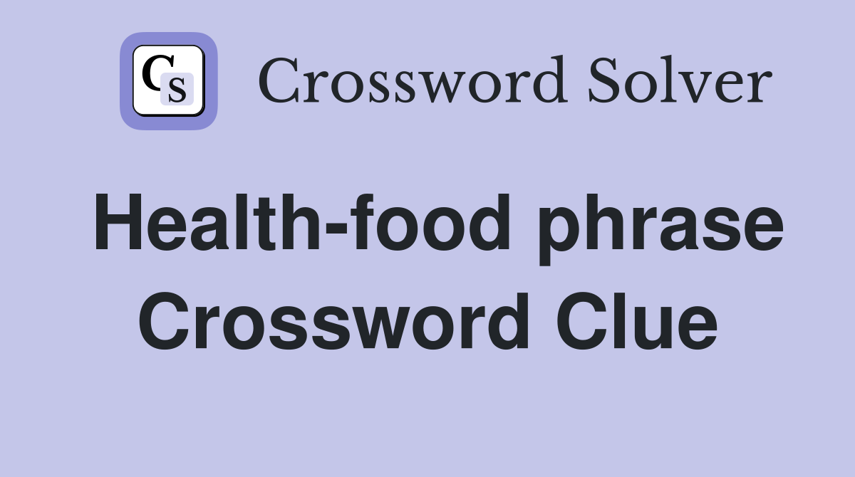 Health-food phrase Crossword Clue