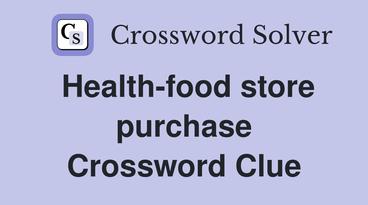 Health-food store purchase Crossword Clue