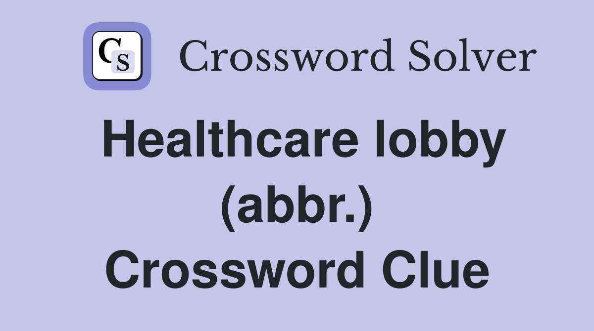 Healthcare lobby (abbr.) Crossword Clue