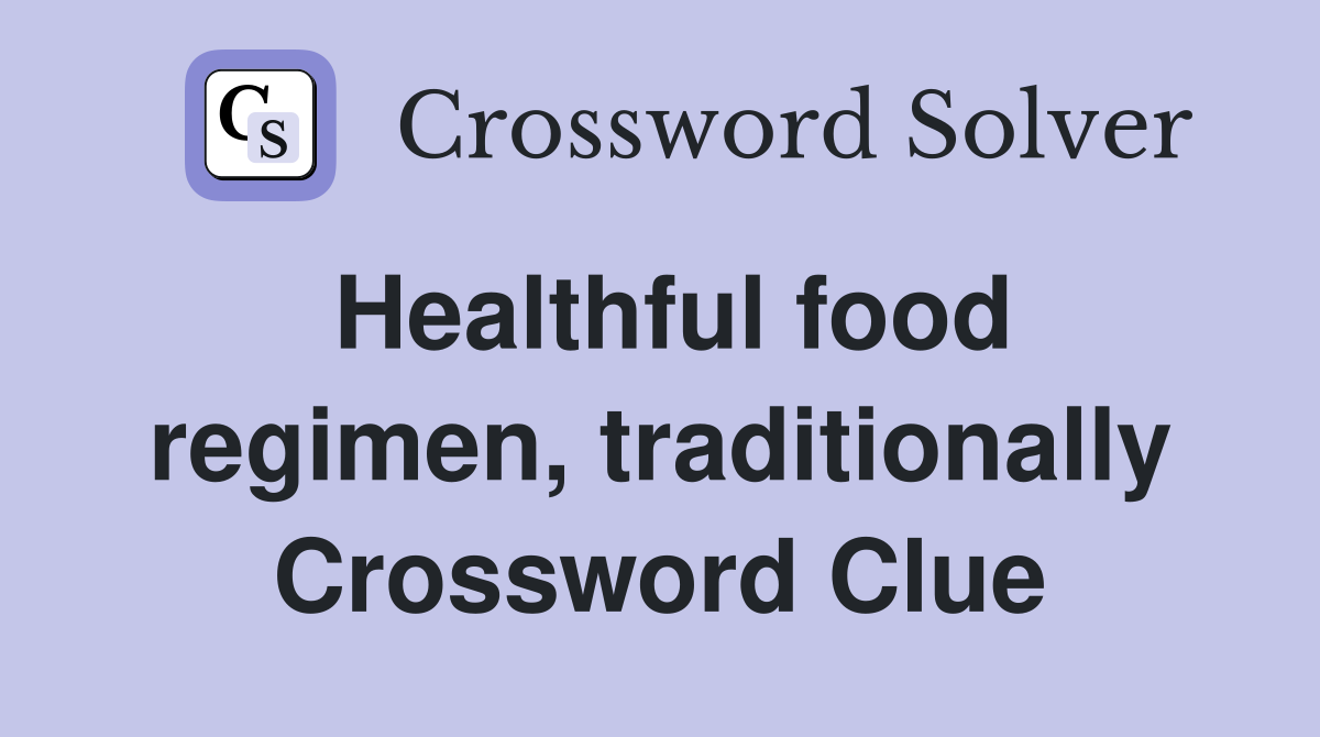 Healthful food regimen, traditionally Crossword Clue