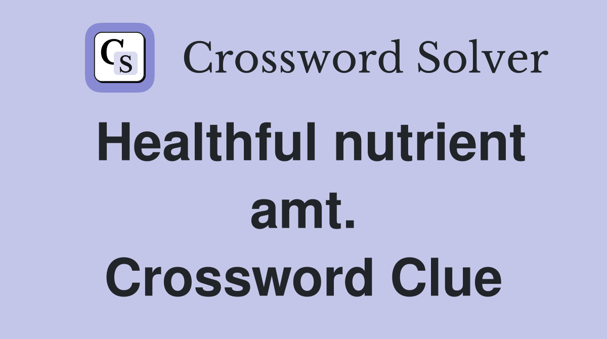 Healthful nutrient amt. Crossword Clue