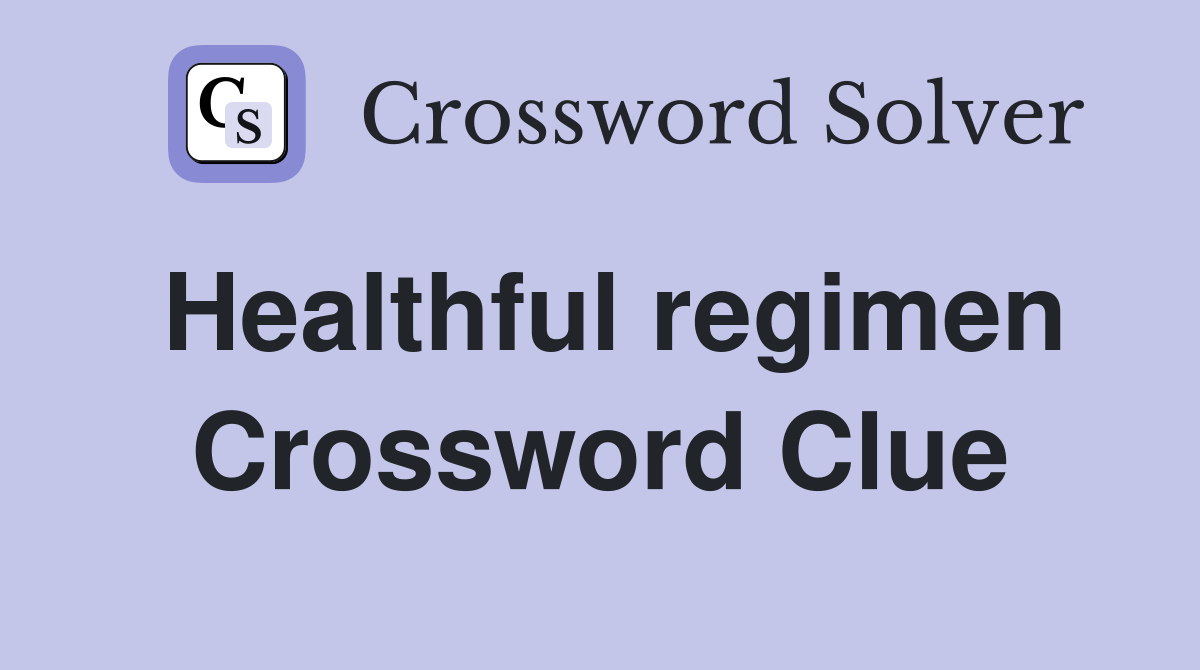 Healthful regimen Crossword Clue