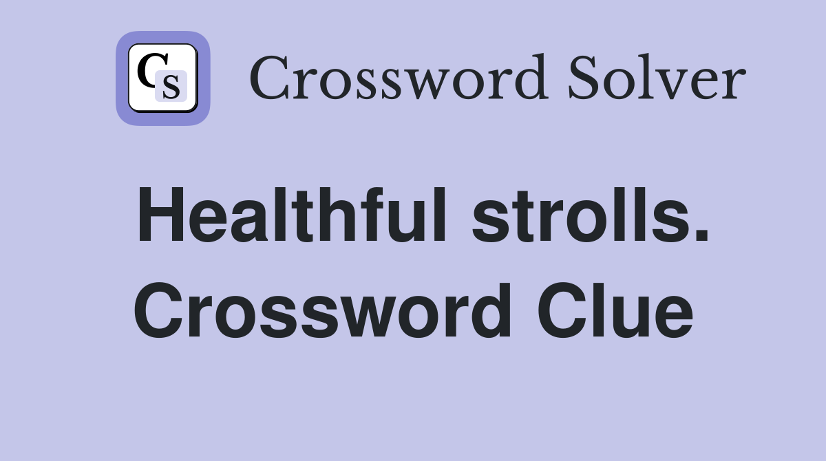 Healthful strolls. Crossword Clue