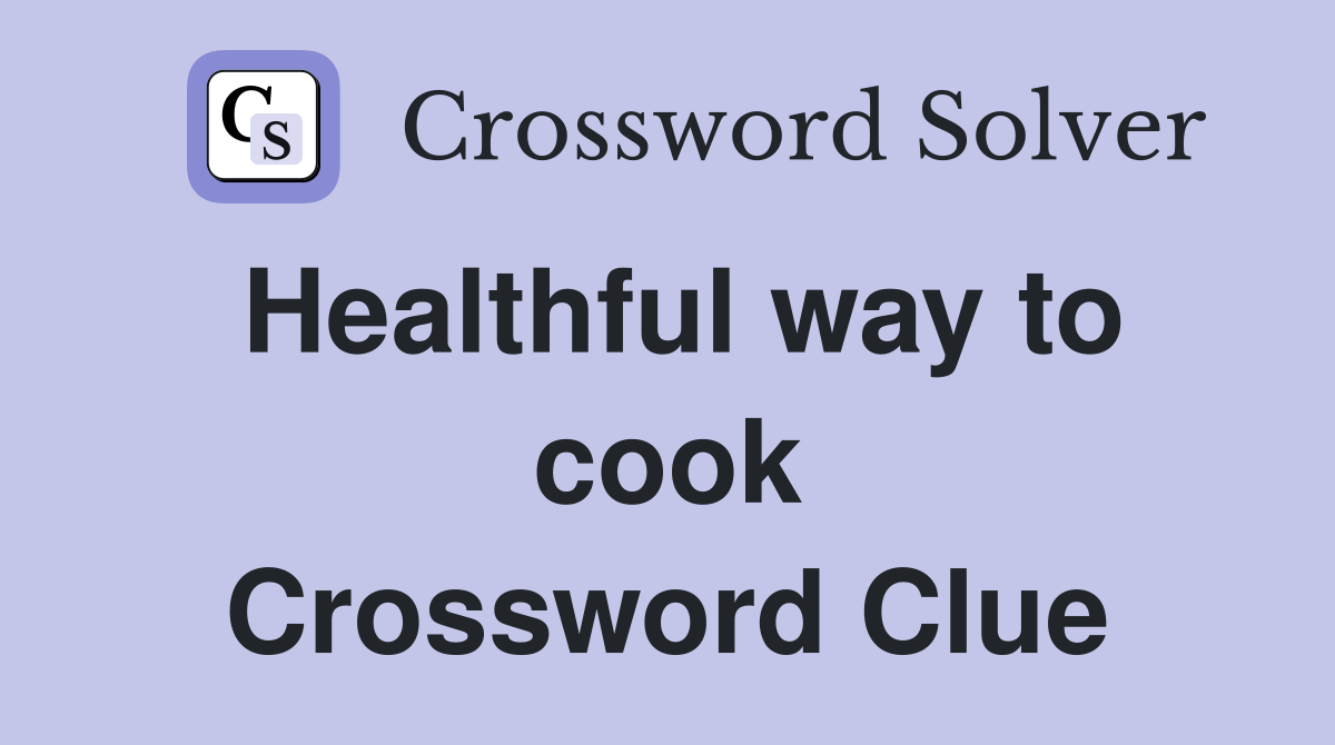 Healthful way to cook Crossword Clue