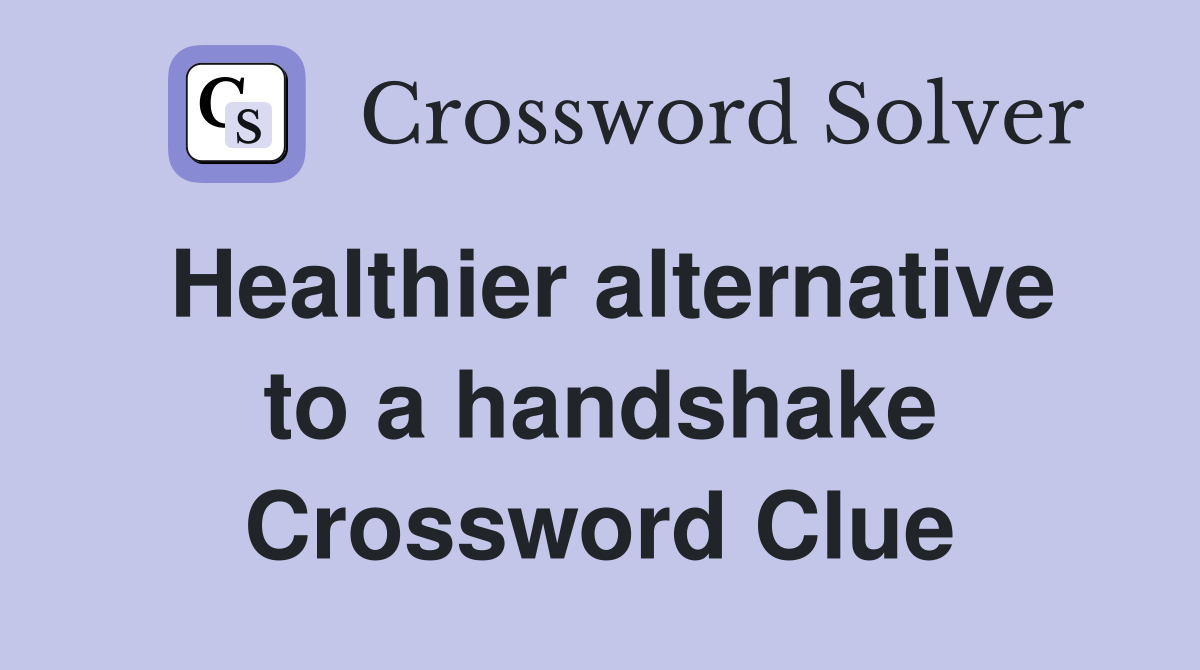 Healthier alternative to a handshake Crossword Clue