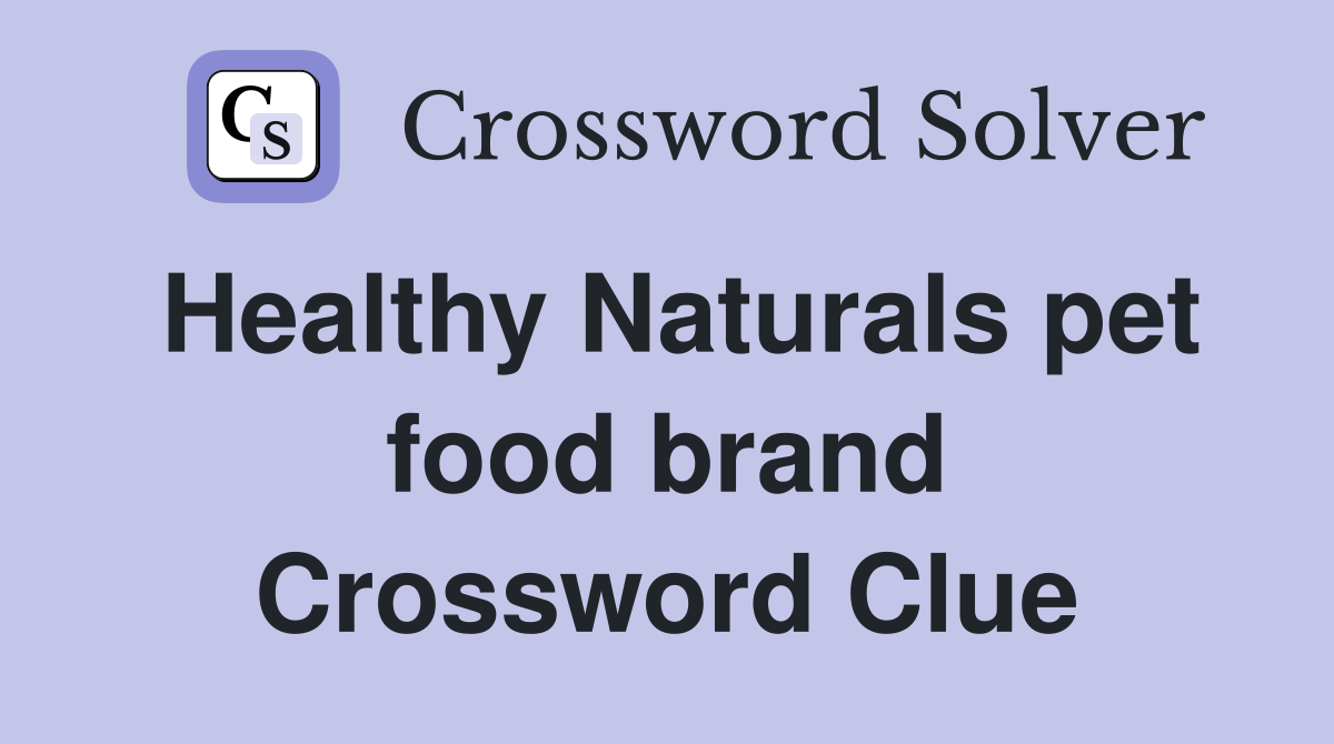 Healthy Naturals pet food brand Crossword Clue