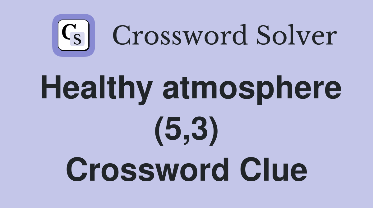 Healthy atmosphere (5,3) Crossword Clue