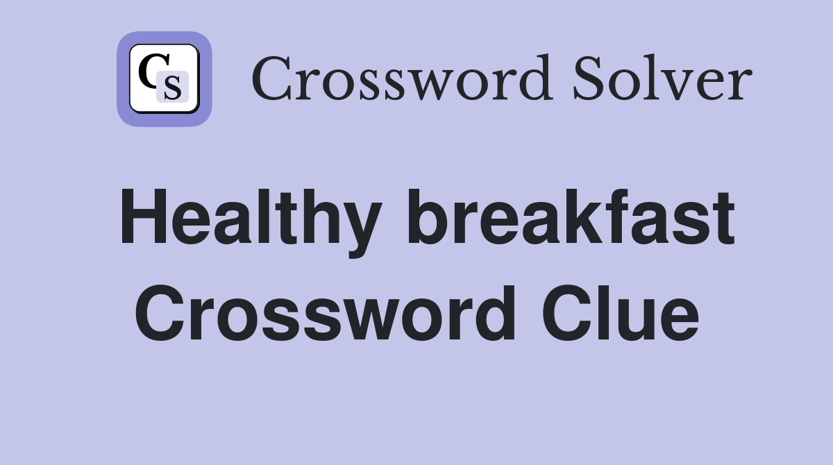 Healthy breakfast Crossword Clue