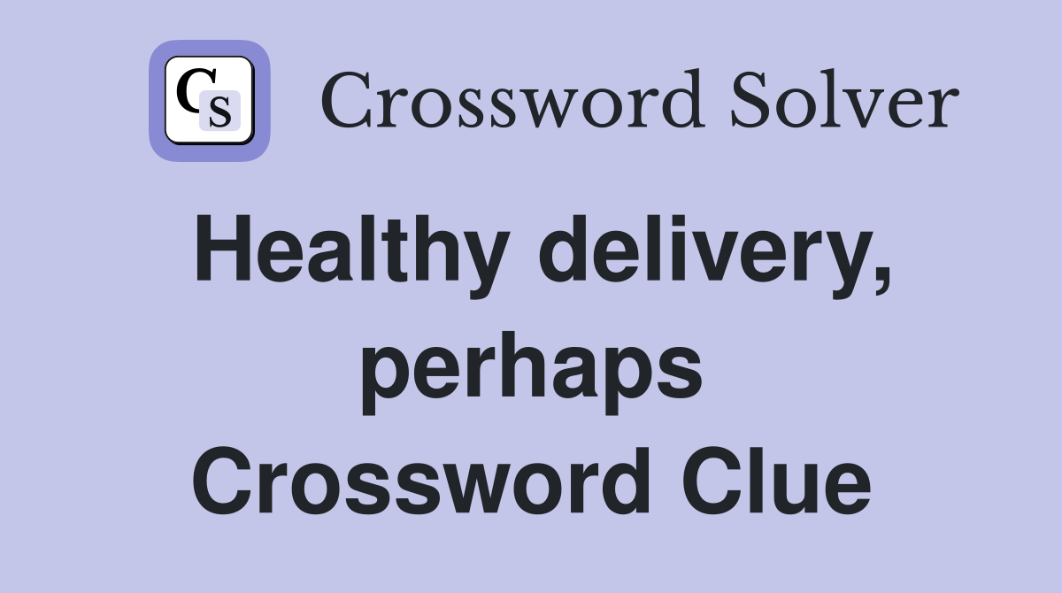 Healthy delivery, perhaps Crossword Clue