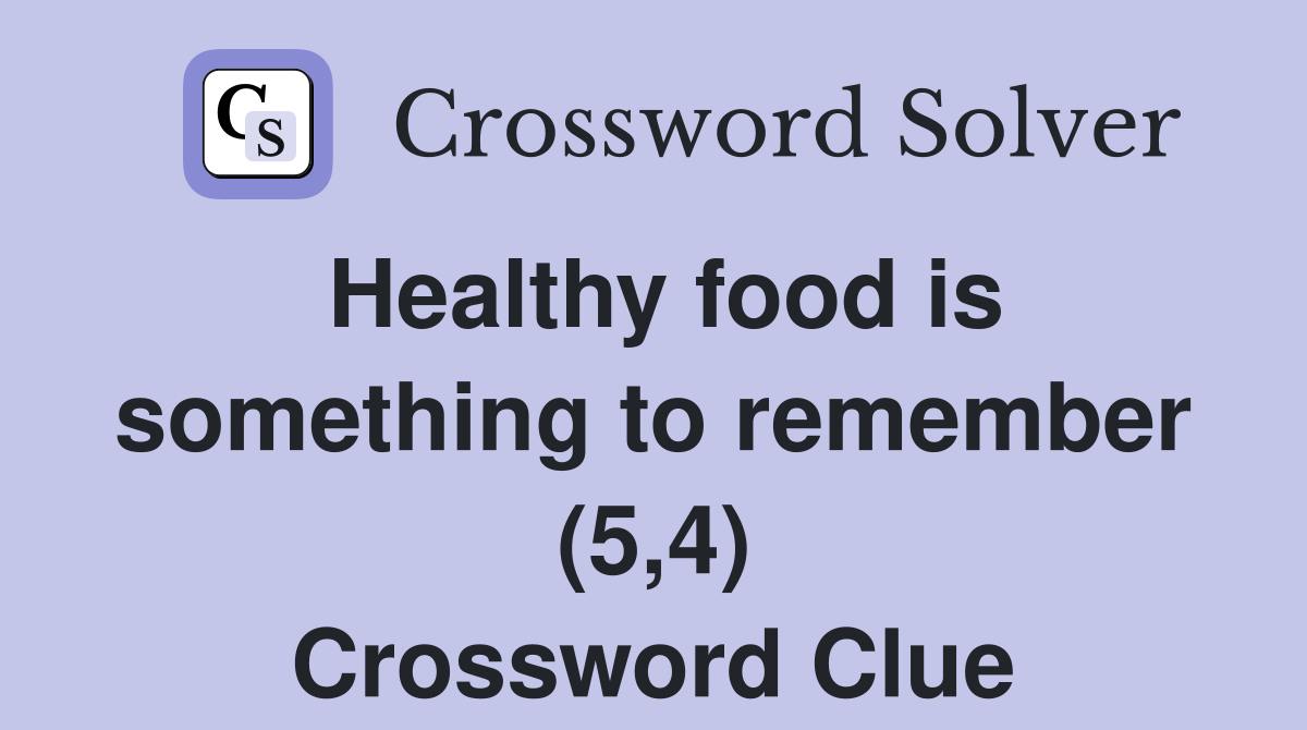 Healthy food is something to remember (5,4) Crossword Clue