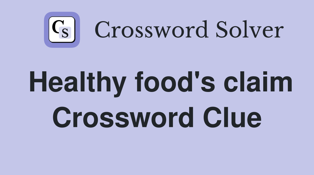 Healthy food's claim Crossword Clue