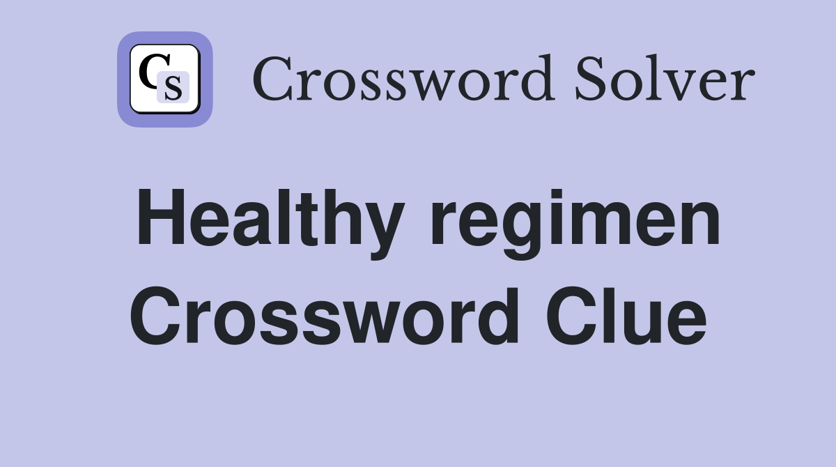 Healthy regimen Crossword Clue