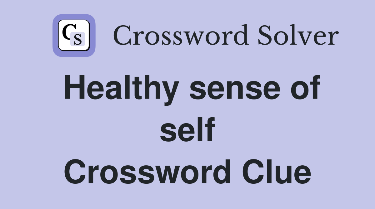 Healthy sense of self Crossword Clue