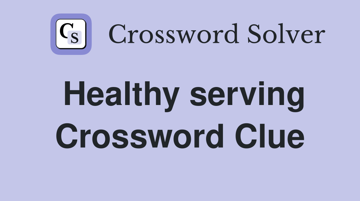 Healthy serving Crossword Clue