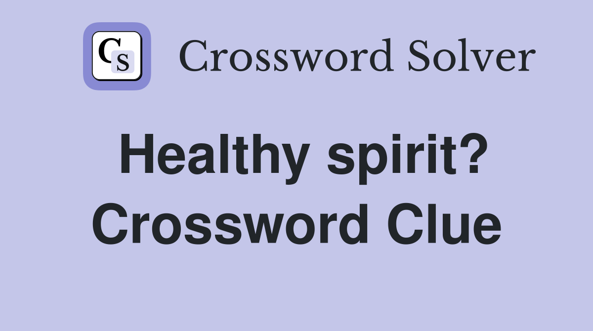 Healthy spirit? Crossword Clue