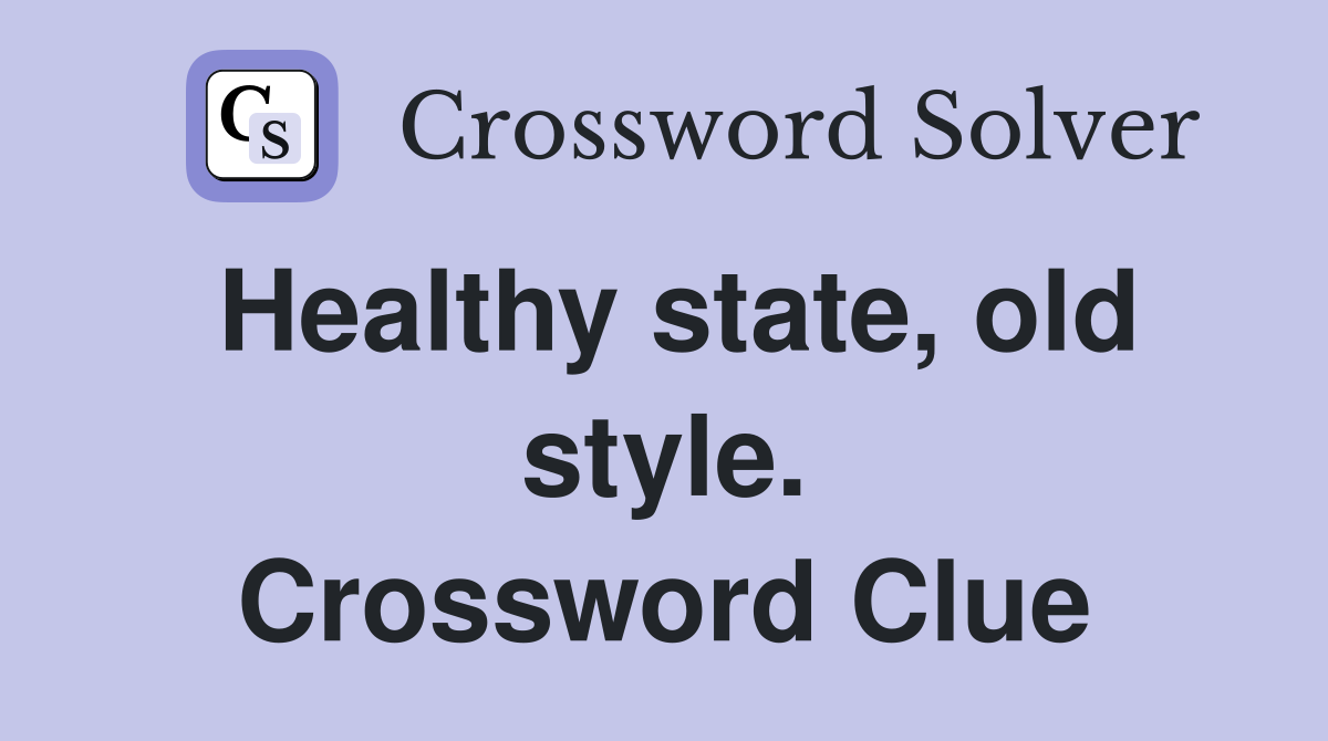 Healthy state, old style. Crossword Clue
