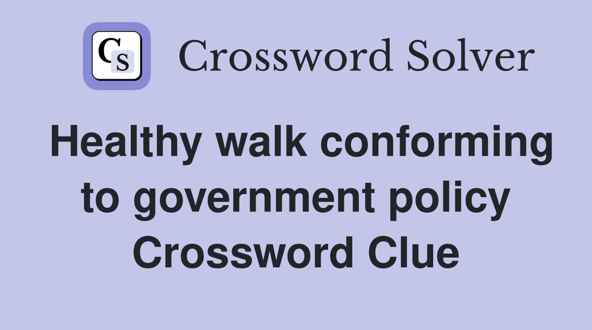 Healthy walk conforming to government policy Crossword Clue