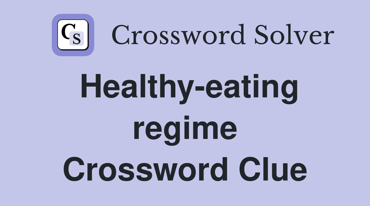 Healthy-eating regime Crossword Clue