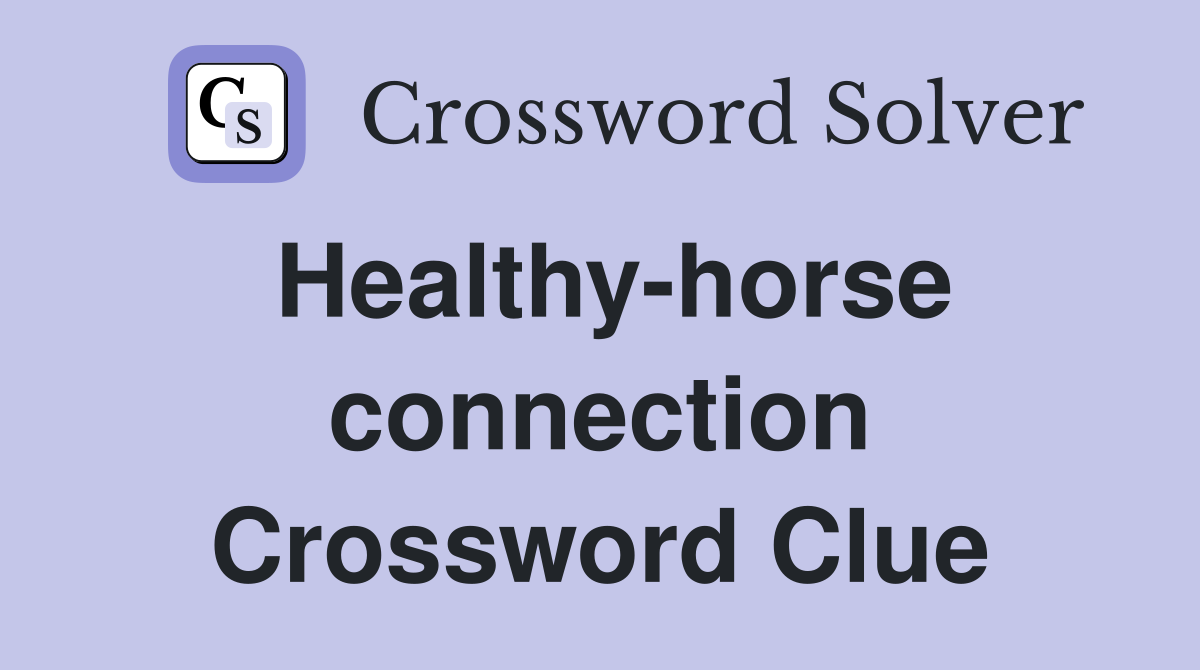 Healthy-horse connection Crossword Clue