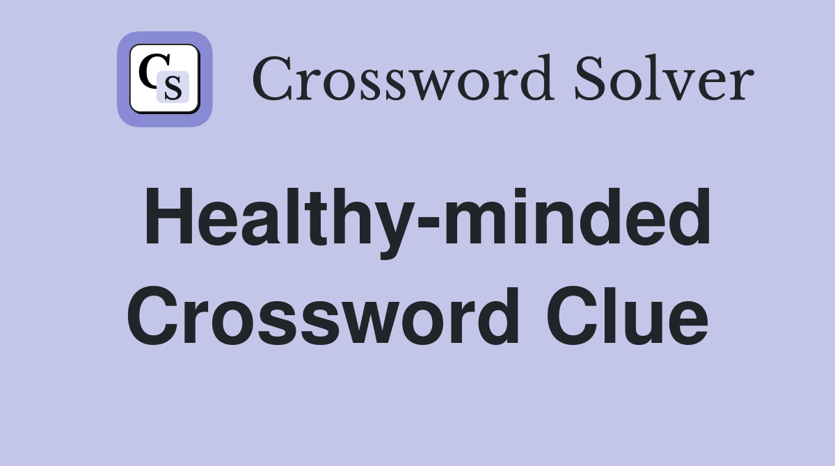 Healthy-minded Crossword Clue