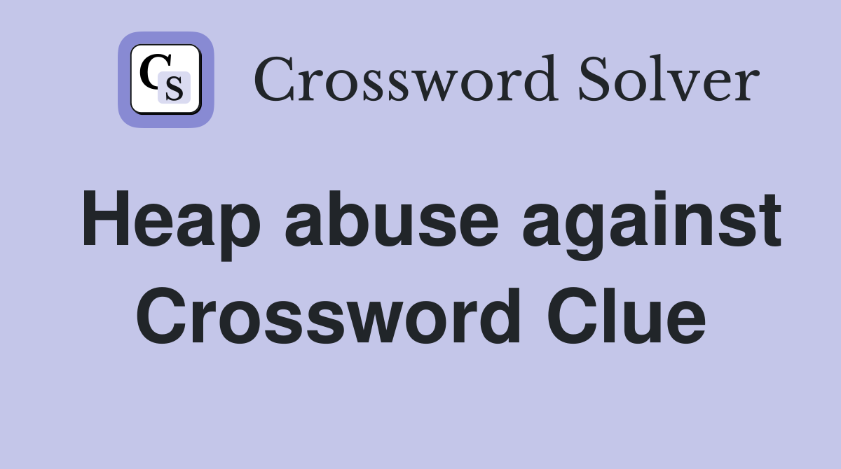 Heap abuse against Crossword Clue