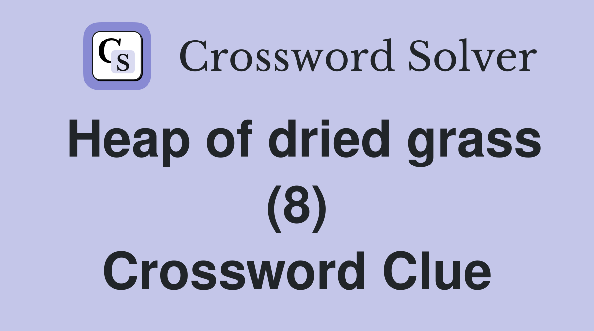 Heap of dried grass (8) Crossword Clue