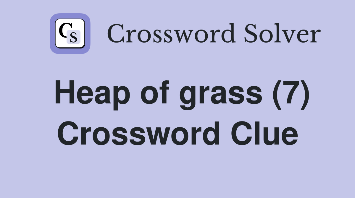 Heap of grass (7) Crossword Clue