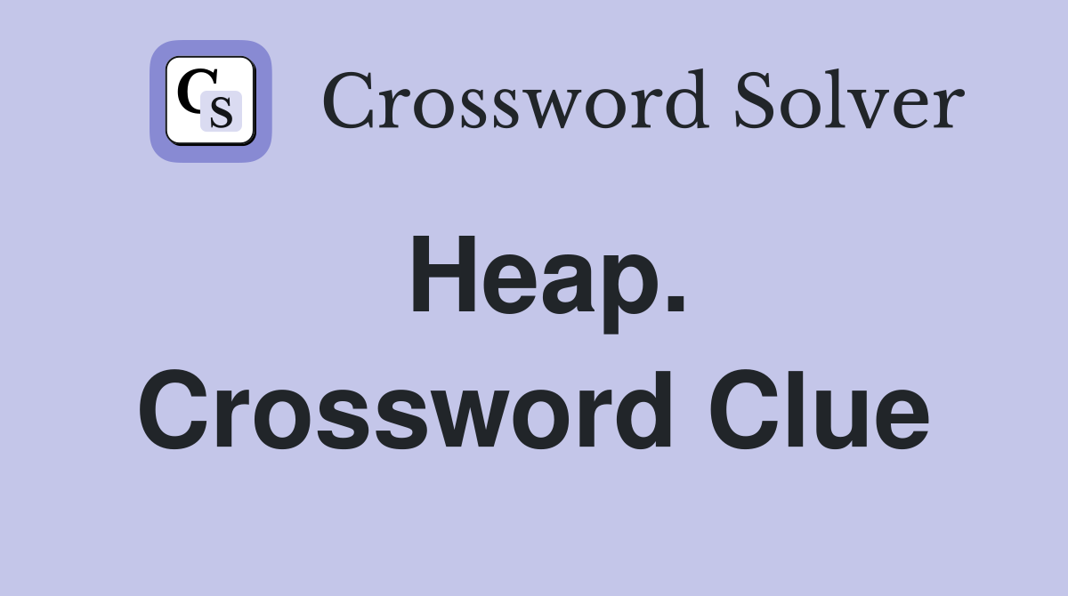 Heap. Crossword Clue