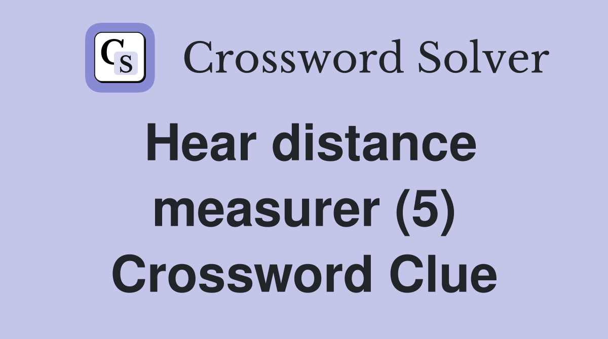 Hear distance measurer (5) Crossword Clue