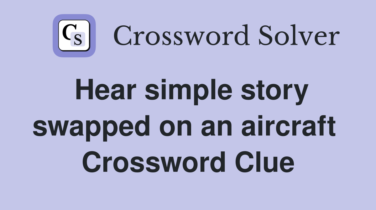 Hear simple story swapped on an aircraft  Crossword Clue