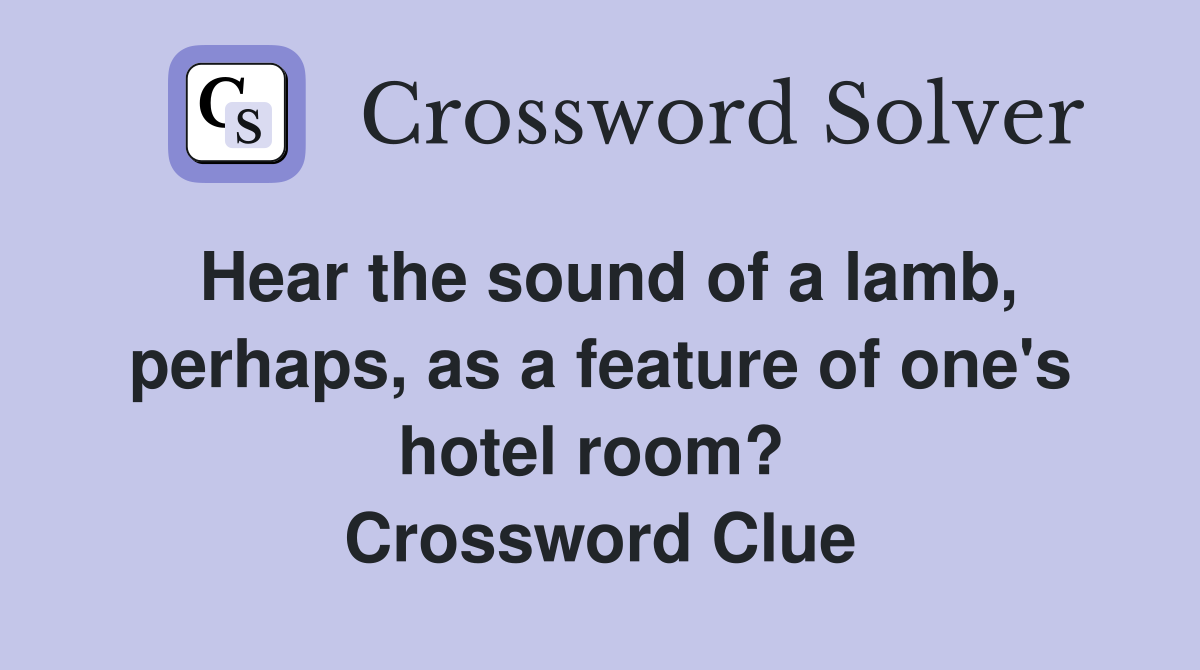 Hear the sound of a lamb, perhaps, as a feature of one's hotel room?  Crossword Clue