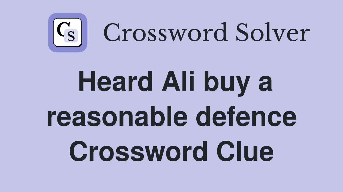 Heard Ali buy a reasonable defence Crossword Clue