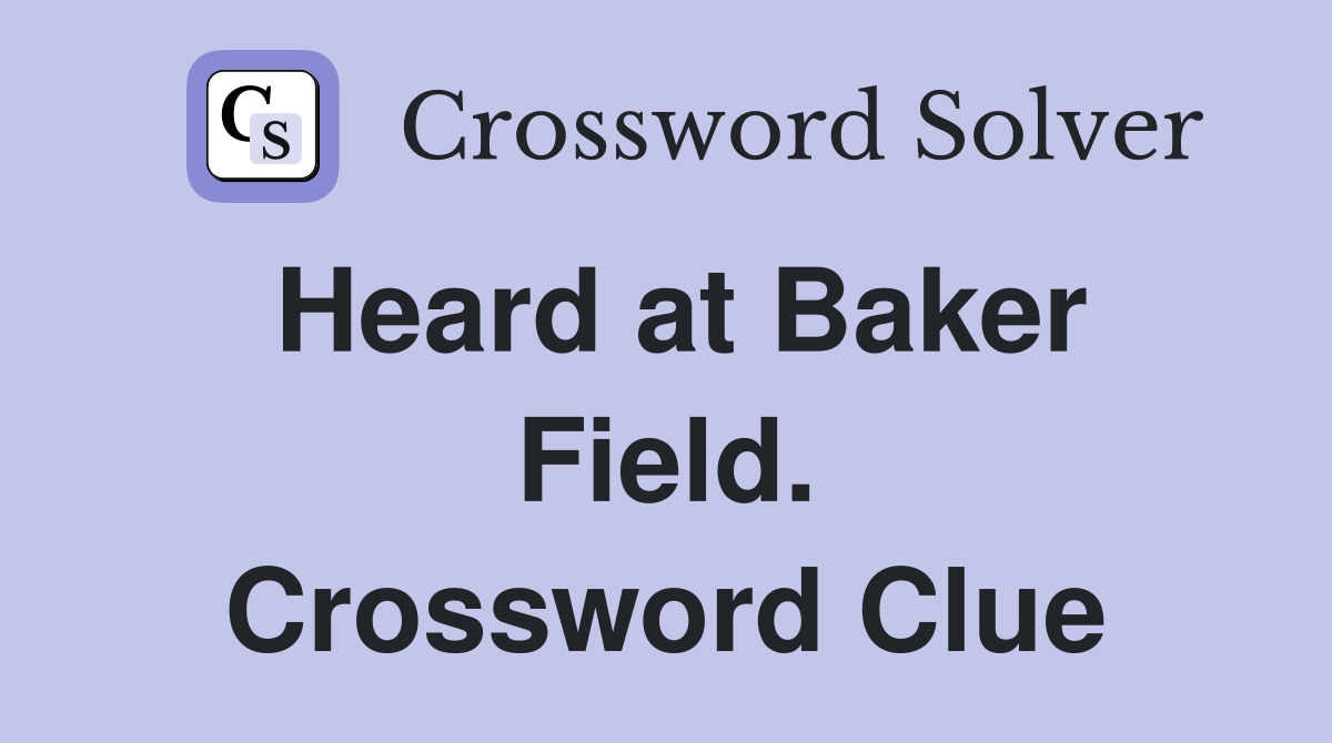 Heard at Baker Field. Crossword Clue