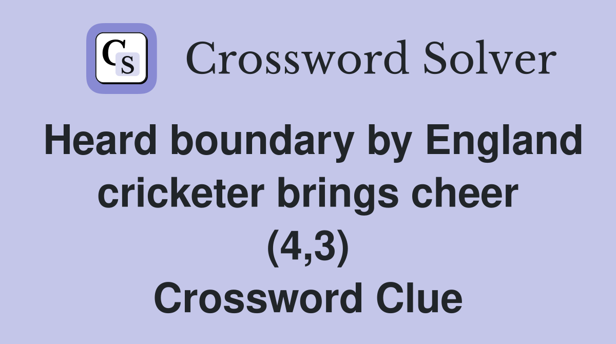 Heard boundary by England cricketer brings cheer (4,3) Crossword Clue