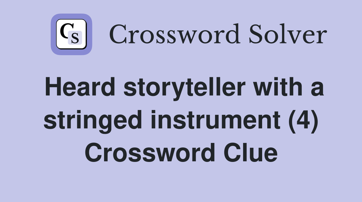 Heard storyteller with a stringed instrument (4) Crossword Clue