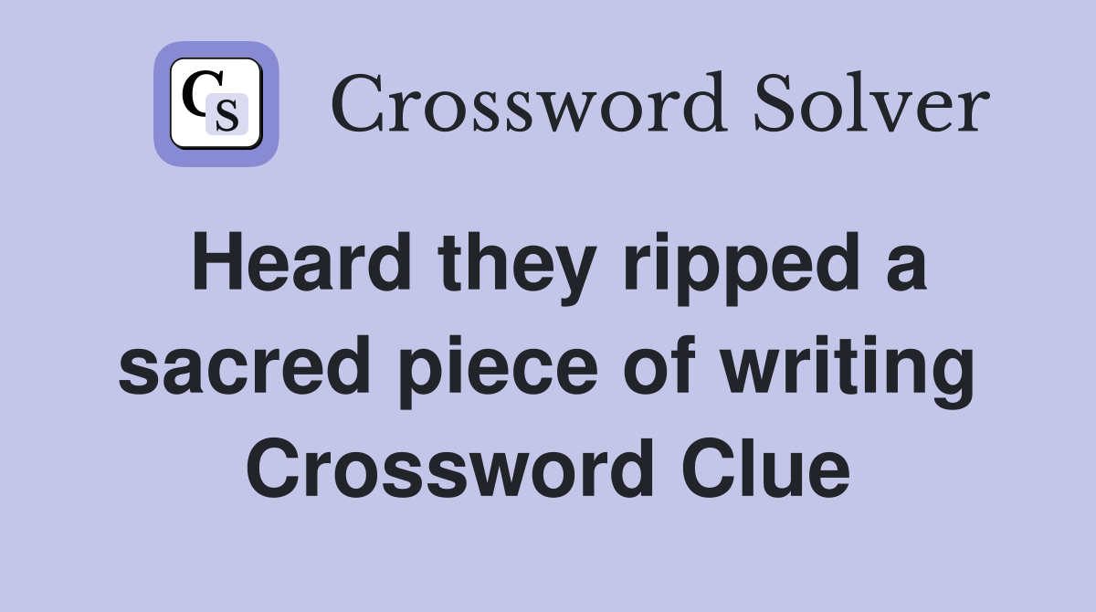 Heard they ripped a sacred piece of writing Crossword Clue