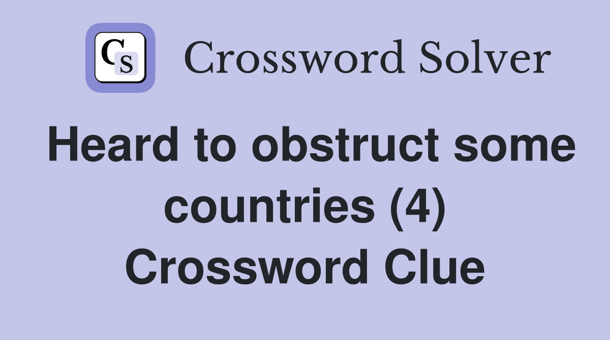 Heard to obstruct some countries (4) Crossword Clue