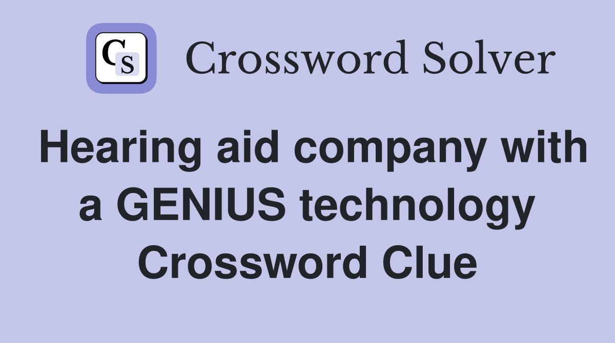 Hearing aid company with a GENIUS technology Crossword Clue