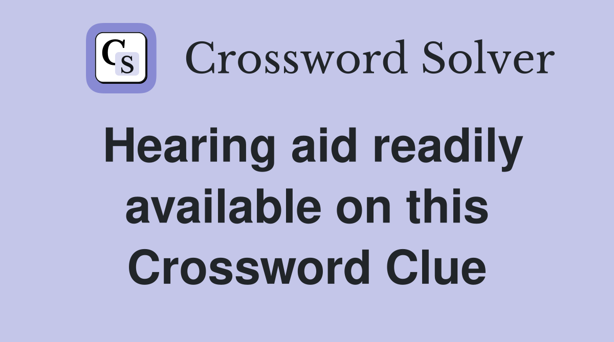 Hearing aid readily available on this Crossword Clue