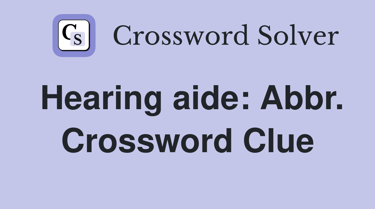 Hearing aide: Abbr. Crossword Clue
