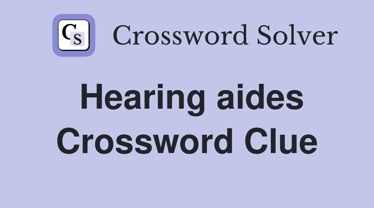 Hearing aides Crossword Clue