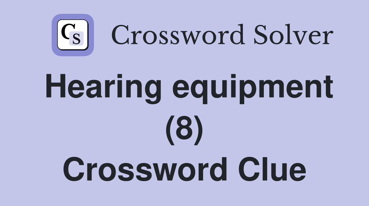 Hearing equipment (8) Crossword Clue