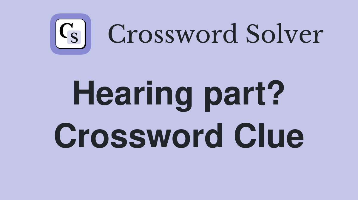 Hearing part?  Crossword Clue