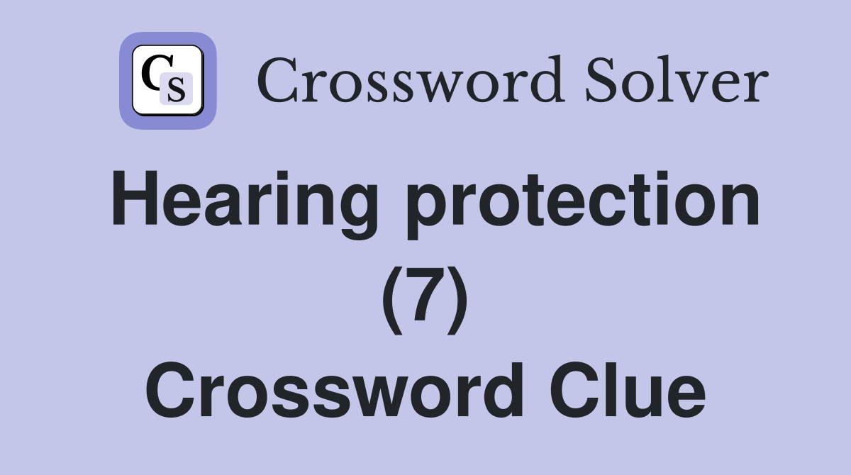 Hearing protection (7) Crossword Clue