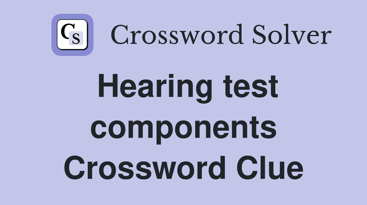 Hearing test components Crossword Clue