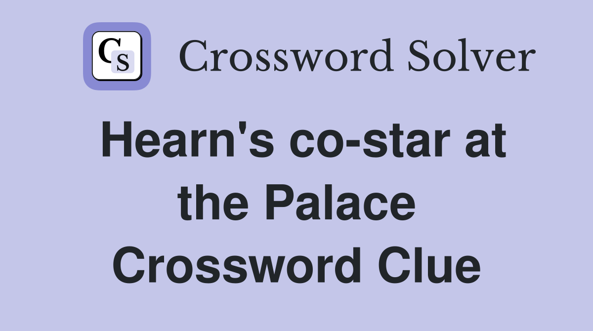Hearn's co-star at the Palace Crossword Clue